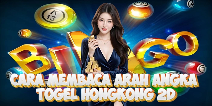 Cara Membaca Arah Angka Di Togel Hongkong 2D