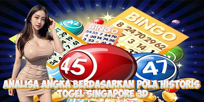 Analisa Angka Berdasarkan Pola Historis Di Togel Singapore 3D
