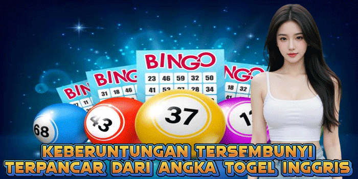 Keberuntungan Tersembunyi Terpancar Dari Angka Togel Inggris