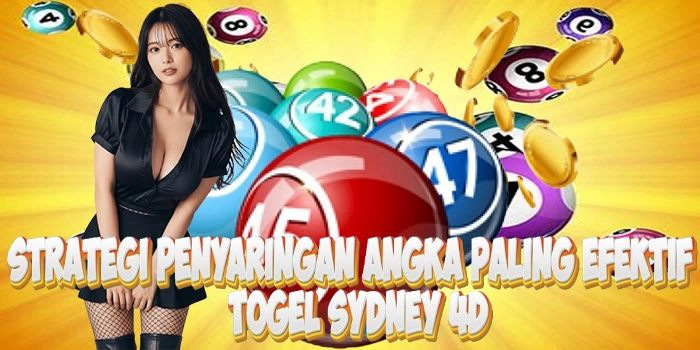 Strategi Penyaringan Angka Paling Efektif Di Togel Sydney 4D