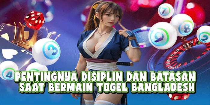 Pentingnya Disiplin Dan Batasan Saat Bermain Togel Bangladesh
