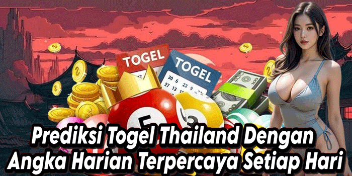 Prediksi Togel Thailand Dengan Angka Harian Terpercaya Setiap Hari