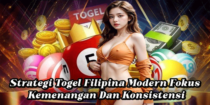 Strategi Togel Filipina Modern Fokus Kemenangan Dan Konsistensi