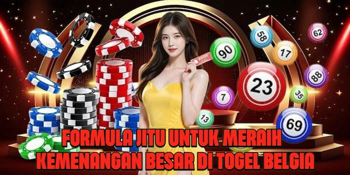 Formula Jitu Untuk Meraih Kemenangan Besar di Togel Belgia