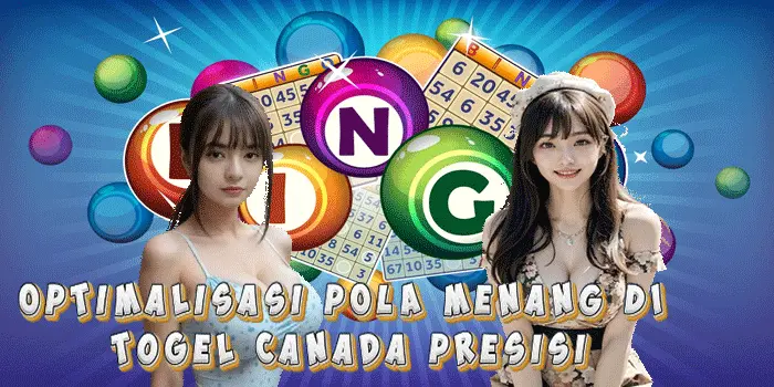 Optimalisasi Pola Menang di Togel Canada Presisi