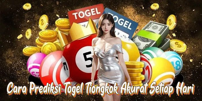 Cara Prediksi Togel Tiongkok Akurat Setiap Hari
