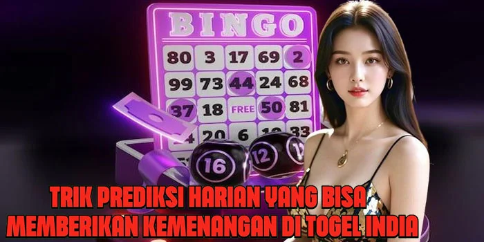 Trik Prediksi Harian Yang Bisa Memberikan Kemenangan di Togel India
