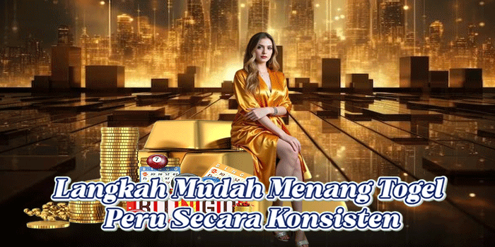 Langkah Mudah Menang Togel Peru Secara Konsisten