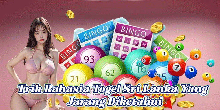 Trik Rahasia Togel Sri Lanka Yang Jarang Diketahui