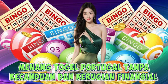 Menang Togel Portugal Tanpa Kecanduan Dan Kerugian Finansial
